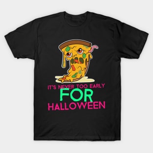 It's Never Too Early For Halloween T-Shirt